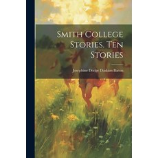 (英文圖書) Smith College Stories. Ten Stories 平裝版, Legare Street Press, 英文