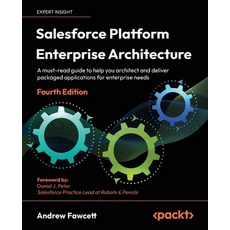(英文圖書) Salesforce Platform Enterprise Architecture - Fourth Edition: A must-read guide to help you a... 平裝版, Packt Publishing, 英文