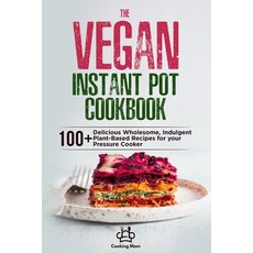 (英文圖書) The Vegan Instant Pot Cookbook: 100+ Delicious Wholesome Indulgent Plant-Based Recipes for y... 平裝版, Independently Published, 英文