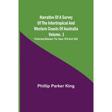 (英文圖書) Narrative of a Survey of the Intertropical and Western Coasts of Australia - Vol. 1; Performe... 平裝版, Alpha Edition, 英文