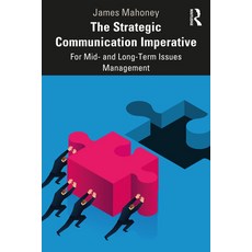 (英文圖書) The Strategic Communication Imperative: For Mid- And Long-Term Issues Management 平裝版, Routledge, 英文