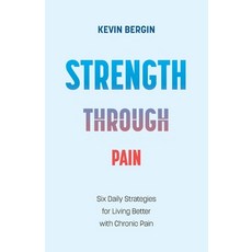 (英文圖書) Strength Through Pain: Six Daily Strategies for Living Better with Chronic Pain 平裝版, Kb Publishing, 英文