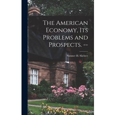 (英文圖書) The American Economy Its Problems and Prospects. -- 精裝版, Hassell Street Press, 英文
