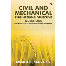 Civil and Mechanical Engineering Objective Questions: (For Agricultural Engineering Competitive Exams) 平裝版, Notion Press, 英文