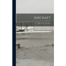 (英文圖書) Aircraft; v. 4 (Mar 1913 - Feb 1914) 精裝版, Legare Street Press, 英文