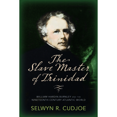 The Slave Master of Trinidad: William Hardin Burnley and the Nineteenth-Century Atlantic World 平裝版, University of Massachusetts Press, 英文