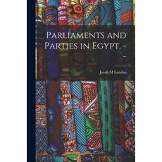 (英文圖書) Parliaments and Parties in Egypt. -- 平裝版, Hassell Street Press, 英文
