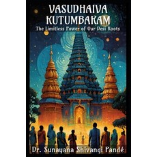 (英文圖書) Vasudhaiva Kutumbakam: The Limitless Power of Our Desi Roots 平裝版, Independently Published, 英文
