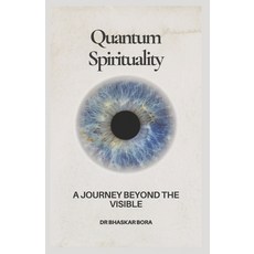 (英文圖書) Quantum Spirituality: A Journey Beyond The Visible 平裝版, Independently Published, 英文
