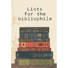 (英文圖書) Lists for the bibliophile: 80+ lists for any bookworm and avid reader 平裝版, Independently Published, 英文