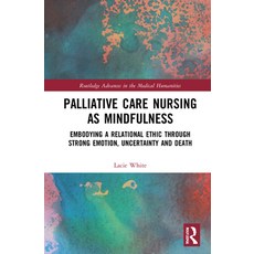 (英文圖書) Palliative Care Nursing as Mindfulness: Embodying a Relational Ethic Through Strong Emotion ... 精裝版, Routledge, 英文