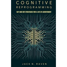 (英文圖書) Cognitive Reprogramming: NLP and CBT Strategies for a Life of Achievement 平裝版, Independently Published, 英文