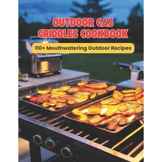 (英文圖書) Outdoor Gas Griddles Cookbook: 110+ Mouthwatering Outdoor Recipes 平裝版, Independently Published, 英文