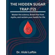 (英文圖書) The Hidden Sugar Trap (T2): Master the science Break-free from myths and recl... 平裝版, Independently Published, 英文