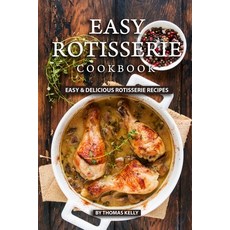 (英文圖書) Easy Rotisserie Cookbook: Easy & Delicious Rotisserie Recipes 平裝版, Independently Published, 英文