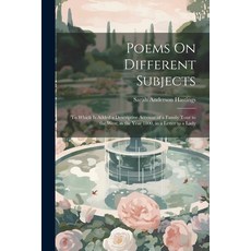 (英文圖書) Poems On Different Subjects: To Which Is Added a Descriptive Account of a Family Tour to the ... 平裝版, Legare Street Press, 英文