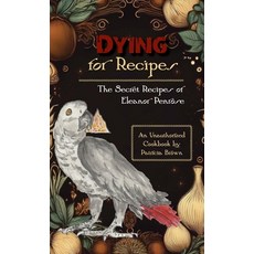(英文圖書) Dying for Recipes: The Secret Recipes of Eleanor Penrose 精裝版, Gladeye Press, 英文