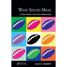 What Species Mean: A User's Guide to the Units of Biodiversity 精裝版, CRC Press, 英文