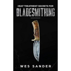(英文圖書) Heat Treatment Secrets for Bladesmithing 平裝版, Wes Sander, 英文