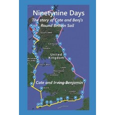 Ninety-nine Days: The story of the Benjamins' Round Britain Sail 平裝版, Independently Published, 英文