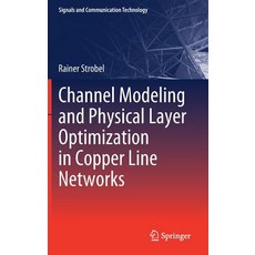 (英文圖書) Channel Modeling and Physical Layer Optimization in Copper Line Networks 精裝版, Springer, 英文
