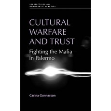 Cultural Warfare and Trust: Fighting the Mafia in Palermo 精裝版, Manchester University Press, 英文