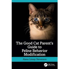 (英文圖書) The Good Cat Parent's Guide to Feline Behavior Modification 平裝版, CRC Press, 英文