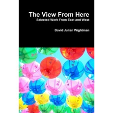 The View From Here 平裝版, Lulu.com, 英文