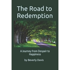 (英文圖書) The Road to Redemption: A Journey from Despair to Happiness 平裝版, Independently Published, 英文