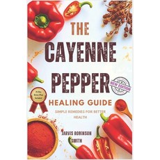 (英文圖書) The Cayenne Pepper Healing Guide: Simple Remedies for Better Health 平裝版, Independently Published, 英文