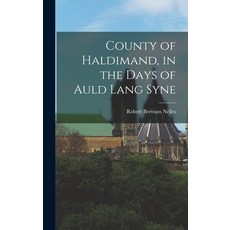 (英文圖書) County of Haldimand in the Days of Auld Lang Syne 精裝版, Legare Street Press, 英文