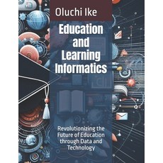 (英文圖書) Education and Learning Informatics: Revolutionizing the Future of Education thr... 平裝版, Independently Published, 英文