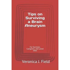 (英文圖書) Tips on Surviving a Brain Aneurysm: For Survivors Caregivers and Loved Ones 平裝版, Independently Published, 英文