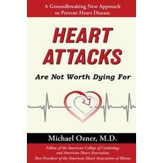 Heart Attacks Are Not Worth Dying For: A Groundbreaking New Approach to Prevent Heart Disease 平裝版, Gatekeeper Press, 英文