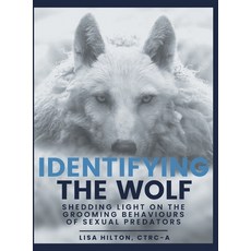 (英文圖書) Identifying The Wolf: Shedding Light on the Grooming Behaviours of Sexual Predators 精裝版, FriesenPress, 英文