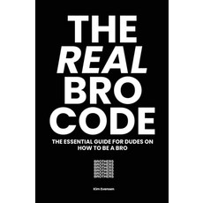 The Real Bro Code: The essential guide for dudes on how to be a bro 平裝版, Brothers, 英文