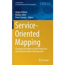 Service-Oriented Mapping: Changing Paradigm in Map Production and Geoinformation Management 精裝版, Springer, 英文