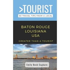 (英文圖書) Greater Than a Tourist- Baton Rouge Louisiana USA: 50 Travel Tips from a Local 平裝版, Independently Published, 英文