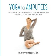 (英文圖書) YOGA for AMPUTEES: The Essential Guide to Finding Wholeness After Limb Loss for Yoga Students... 平裝版, Sacred Oak Publishing, 英文