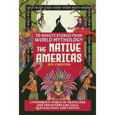 (英文圖書)10-Minute Stories From World Mythology - The Native Americas: A Wondrous World o... 平裝版, Joy Chester, 英文