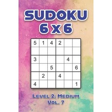 Sudoku 6 x 6 Level 2: Medium Vol. 7: Play Sudoku 6x6 Grid With Solutions Medium Level Volumes 1-40 S... 平裝版, Independently Published, 英文