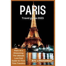 (英文圖書) Paris Travel Guide 2023: Paris on a Shoestring: The Ultimate Low-Cost Guide for First-Time Tr... 平裝版, Independently Published, 英文