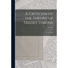 (英文圖書) A Criticism of the Theory of Trades' Unions; no. 594 平裝版, Legare Street Press, 英文