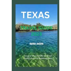 (英文圖書) Texas Travel Guide 2023: Discover the Lone Star State: An Expert's Guide to Exploring Texas 平裝版, Independently Published, 英文