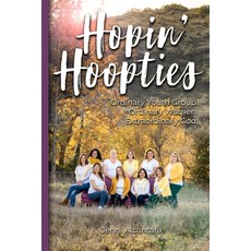 Hopin' Hoopties: Ordinary youth group. Ordinary women. Extraordinary God. 平裝版, Createspace Independent Pub..., 英文