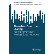 (英文圖書) Ai-Enabled Spectrum Sharing: Recent Advances in Wireless Edge Networks 平裝版, Springer, 英文
