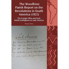 (英文圖書) The Woodbine Parish Report on the Revolutions in South America (1822): The Foreign Office and... 精裝版, Liverpool University Press, 英文