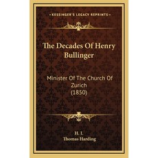 (英文圖書) The Decades Of Henry Bullinger: Minister Of The Church Of Zurich (1850) 精裝版, Kessinger Publishing, 英文