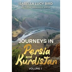 (英文圖書) Journeys in Persia and Kurdistan (Volume 1): Victorian Travelogue Series (Annotated) 平裝版, Cedar Lake Classics, 英文