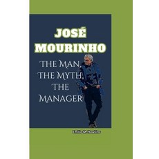 (英文書) José Mourinho： The Man The Myth The Manager 平裝版, 獨立出版, 英文